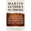 Martin Luther's 95 Theses: Celebrating the Protestant Reformation in the 21st Century - Hardcover