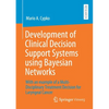 Development of Clinical Decision Support Systems Using Bayesian Networks: With an Example of a Multi-Disciplinary Treatment Decision for Laryngeal Can - Paperback