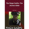 The Naga Sadhu: The stoners bible - Paperback