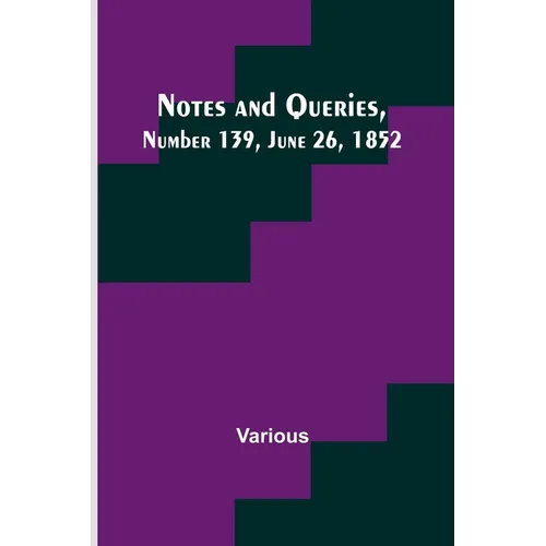 Notes and Queries, Number 139, June 26, 1852 - Paperback