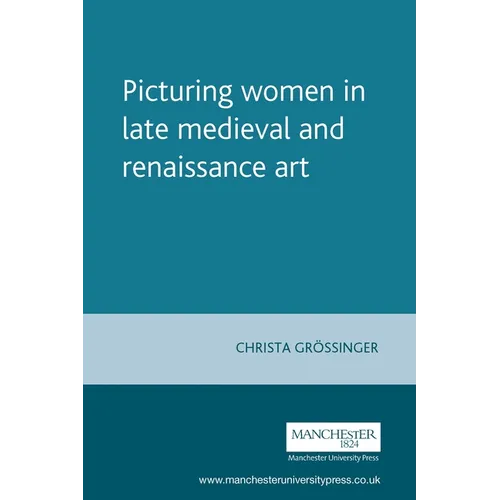 Picturing Women in Late Medieval and Renaissance Art - Paperback