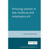 Picturing Women in Late Medieval and Renaissance Art - Paperback