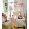 Inspired by French Style: Beautiful Homes with a Flavor of France - Hardcover