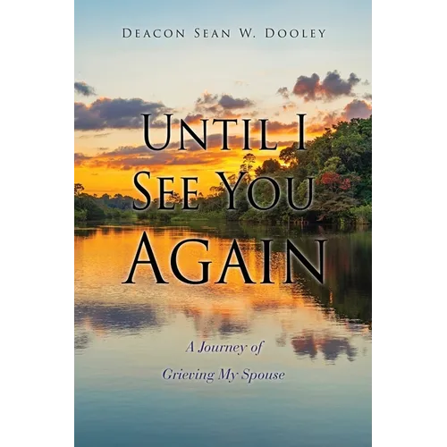 Until I See You Again: A Journey of Grieving My Spouse - Paperback