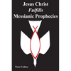 Jesus Christ Fulfills Messianic Prophecies - Paperback