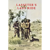 Lasseter's Last Ride: An Epic of Central Australian Gold Discovery - Paperback
