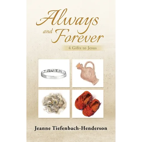 Always and Forever: 4 Gifts to Jesus - Hardcover