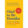 Glad to Be Human: Adventures in Optimism (Positive Thinking Book, for Fans of Learned Optimism, Anne Lamott, or Elizabeth Gilbert) - Paperback