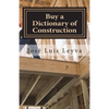 Buy a Dictionary of Construction: English-Spanish Construction Glossary - Paperback