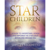 Star Children: A Guide to Understand, Honor and Empower the Star Child Within and Around You - Paperback