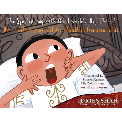 The Spoiled Boy with the Terribly Dry Throat / Der verwöhnte Junge mit der schrecklich trockenen Kehle: Bilingual English-German Edition / Zweisprachi - Paperback