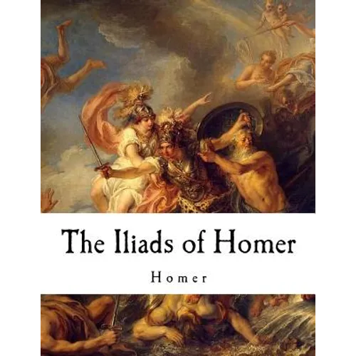 The Iliads of Homer: Homer - Paperback