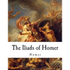 The Iliads of Homer: Homer - Paperback