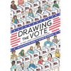 Drawing the Vote: An Illustrated Guide to Voting in America - Hardcover