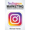 Instagram Marketing: A beginners guide to leveraging social media marketing, influencers, and advertising to grow your business! - Paperback