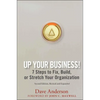 Up Your Business!: 7 Steps to Fix, Build, or Stretch Your Organization - Hardcover