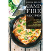 Campfire Recipes: 50 + Comfort and Satisfying Camping Recipes (The Family Camping Guide & the Camping Cookbook) - Paperback