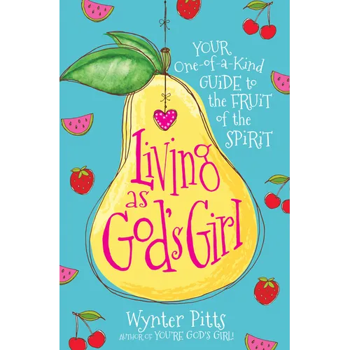 Living as God's Girl: Your One-Of-A-Kind Guide to the Fruit of the Spirit - Paperback