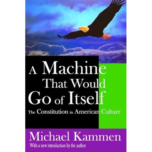 A Machine That Would Go of Itself: The Constitution in American Culture - Paperback