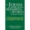 The Jewish Approach to Repairing the World (Tikkun Olam): A Brief Introduction for Christians - Hardcover