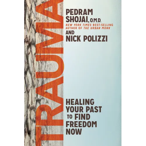 Trauma: Healing Your Past to Find Freedom Now - Paperback
