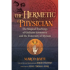 The Hermetic Physician: The Magical Teachings of Giuliano Kremmerz and the Fraternity of Myriam - Hardcover