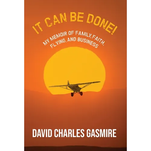 It Can Be Done!: My memoir of family, faith, flying, and business - Hardcover