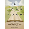 A Long Road: How Quakers Made Sense of God and the Bible - Paperback