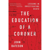 The Education of a Coroner: Lessons in Investigating Death - Paperback