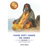 Please don't change the world: Change the world within - Paperback