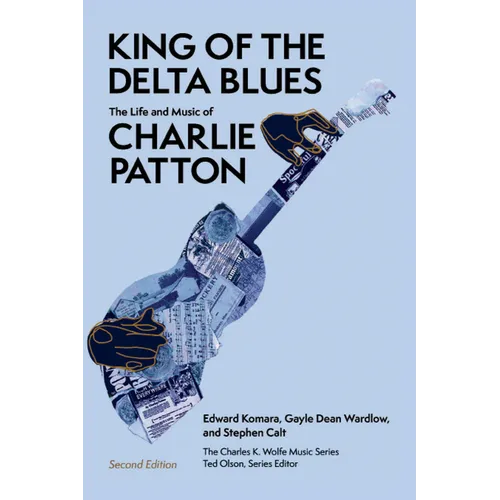 King of the Delta Blues: The Life and Music of Charlie Patton - Paperback