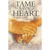 Tame The Savage Heart - Paperback