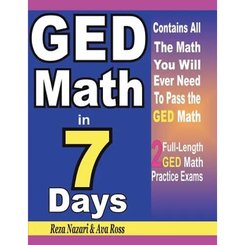 GED Math in 7 Days: Step-By-Step Guide to Preparing for the GED Math Test Quickly - Paperback