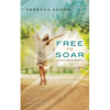 Free To Soar: My Journey Out of Abuse To Freedom - Paperback