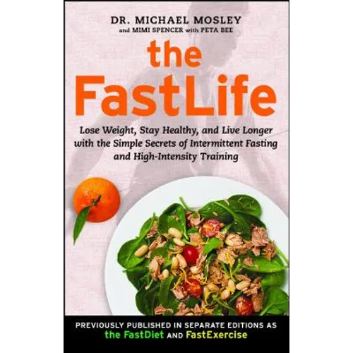 The FastLife: Lose Weight, Stay Healthy, and Live Longer with the Simple Secrets of Intermittent Fasting and High-Intensity Training - Paperback
