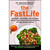 The FastLife: Lose Weight, Stay Healthy, and Live Longer with the Simple Secrets of Intermittent Fasting and High-Intensity Training - Paperback