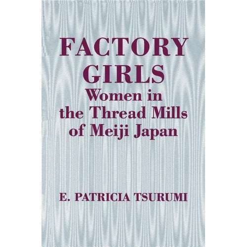 Factory Girls: Women in the Thread Mills of Meiji Japan - Paperback