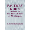 Factory Girls: Women in the Thread Mills of Meiji Japan - Paperback