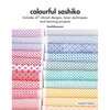 Colourful Sashiko: Includes 47 Vibrant Designs, Basic Techniques and Stunning Projects - Paperback