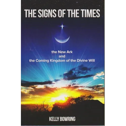 Signs of the Times, the New Ark, and the Coming Kingdom of the Divine Will: God's Plan for Victory and Peace - Paperback