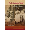 The Archaeology of Gender in Historic America - Hardcover