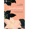 Breath Prayer: An Ancient Practice for the Everyday Sacred - Paperback