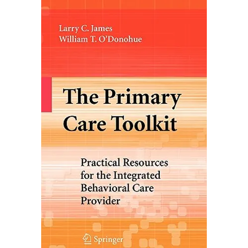 The Primary Care Toolkit: Practical Resources for the Integrated Behavioral Care Provider - Paperback