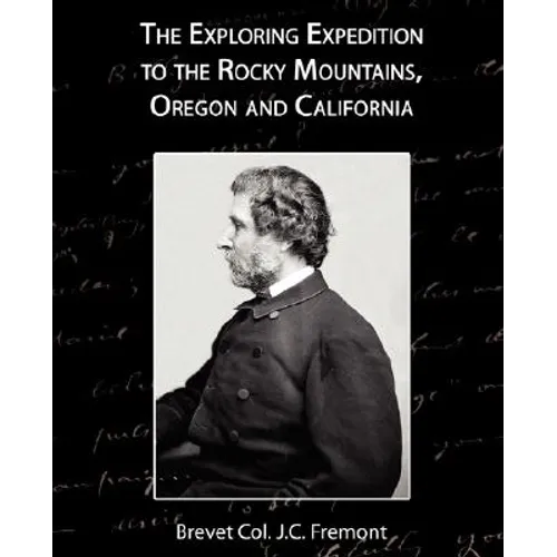 The Exploring Expedition to the Rocky Mountains, Oregon and California - Paperback