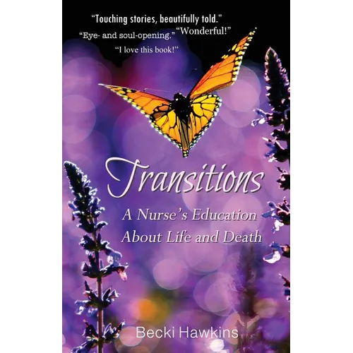 Transitions: A Nurse's Education about Life and Death - Paperback