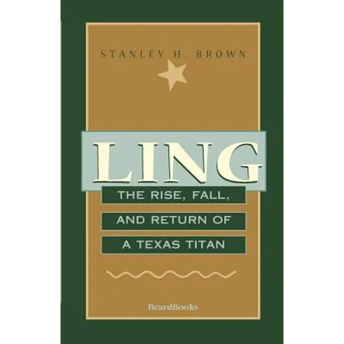 Ling: The Rise, Fall, and Return of a Texas Titan - Paperback