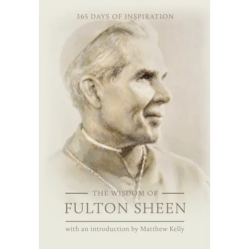 The Wisdom of Fulton Sheen: 365 Days of Inspiration - Hardcover