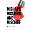 Mishaps, Mistakes, and Mischief: Humorous Stories from My Life and Ministry - Paperback