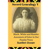Secret Genealogy V: Black, White and Hamite; Ancestors of Color in Our Family Trees - Paperback