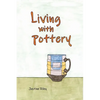 Living with Pottery - Hardcover
